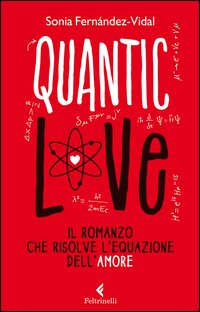 Quantic_Love_Il_Romanzo_Che_Risolve_L`equazione_Dell`amore_-Fernandez-vidal_Sonia